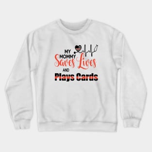 My Monny Saves Lives And Plays Cards Mom Crewneck Sweatshirt